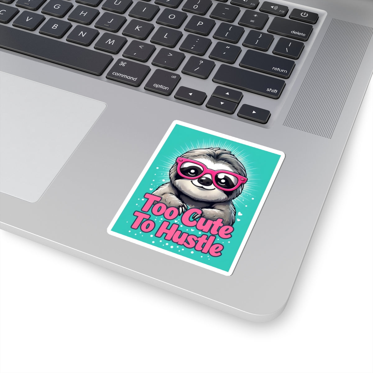"Too Cute To Hustle" Sloth Kiss-Cut Sticker | Cute Diva Motivational Animal Decal for Kids, Teachers & Homeschool Classrooms | Back-to-School Supplies