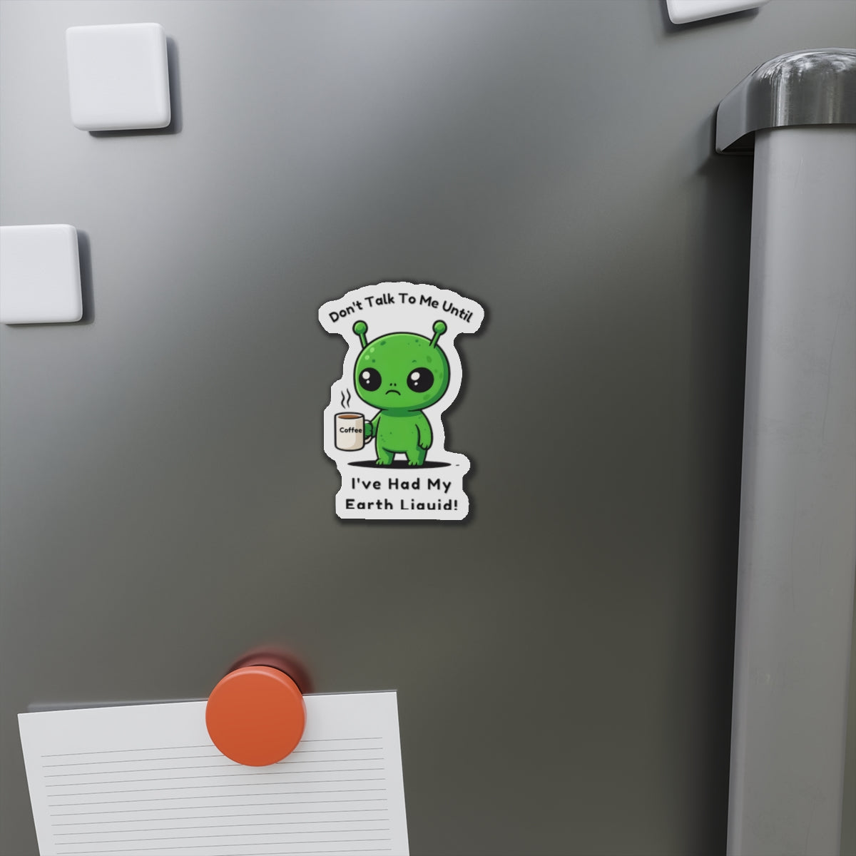 Alien Coffee Magnet – “Don’t Talk to Me Until I’ve Had My Earth Liquid” | Funny Space Gift for Coffee Lovers & Sci-Fi Fans | Cute Home Decor