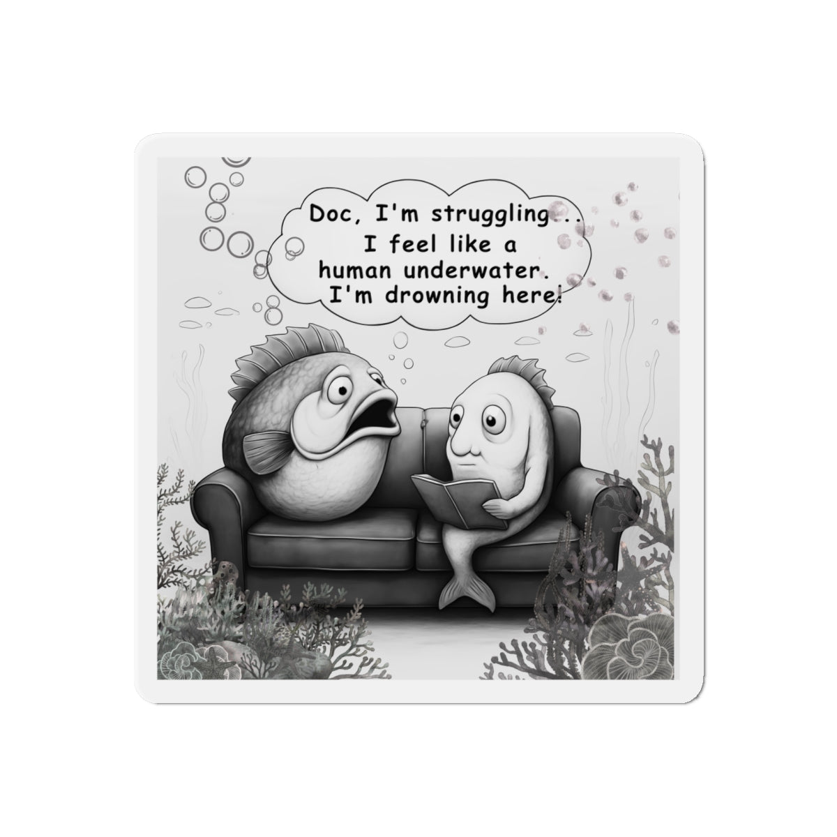 Funny Mental Health Magnet – “I’m Drowning Here” Fish Therapy Comic – Relatable Stress Humor Gift for Office, Fridge, or Therapist Decor