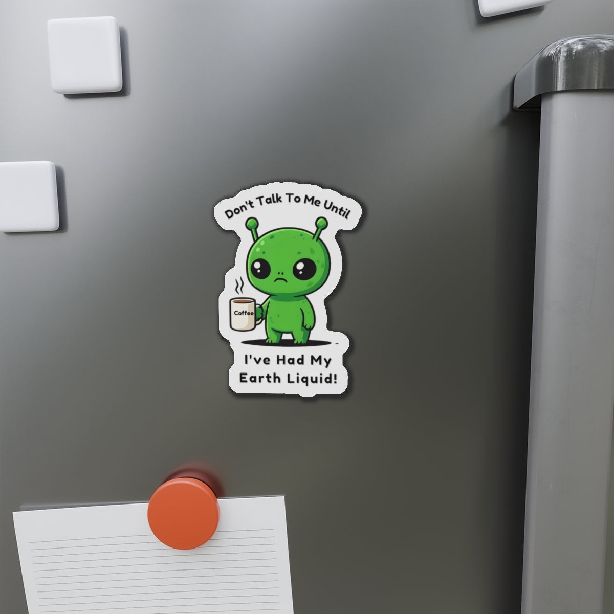 Alien Coffee Magnet – “Don’t Talk to Me Until I’ve Had My Earth Liquid” | Funny Space Gift for Coffee Lovers & Sci-Fi Fans | Cute Home Decor