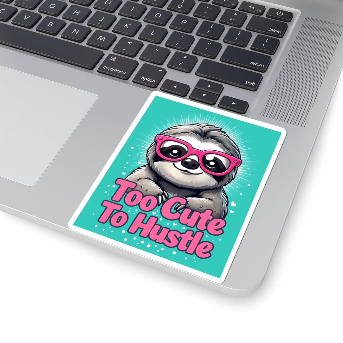 "Too Cute To Hustle" Sloth Kiss-Cut Sticker | Cute Diva Motivational Animal Decal for Kids, Teachers & Homeschool Classrooms | Back-to-School Supplies