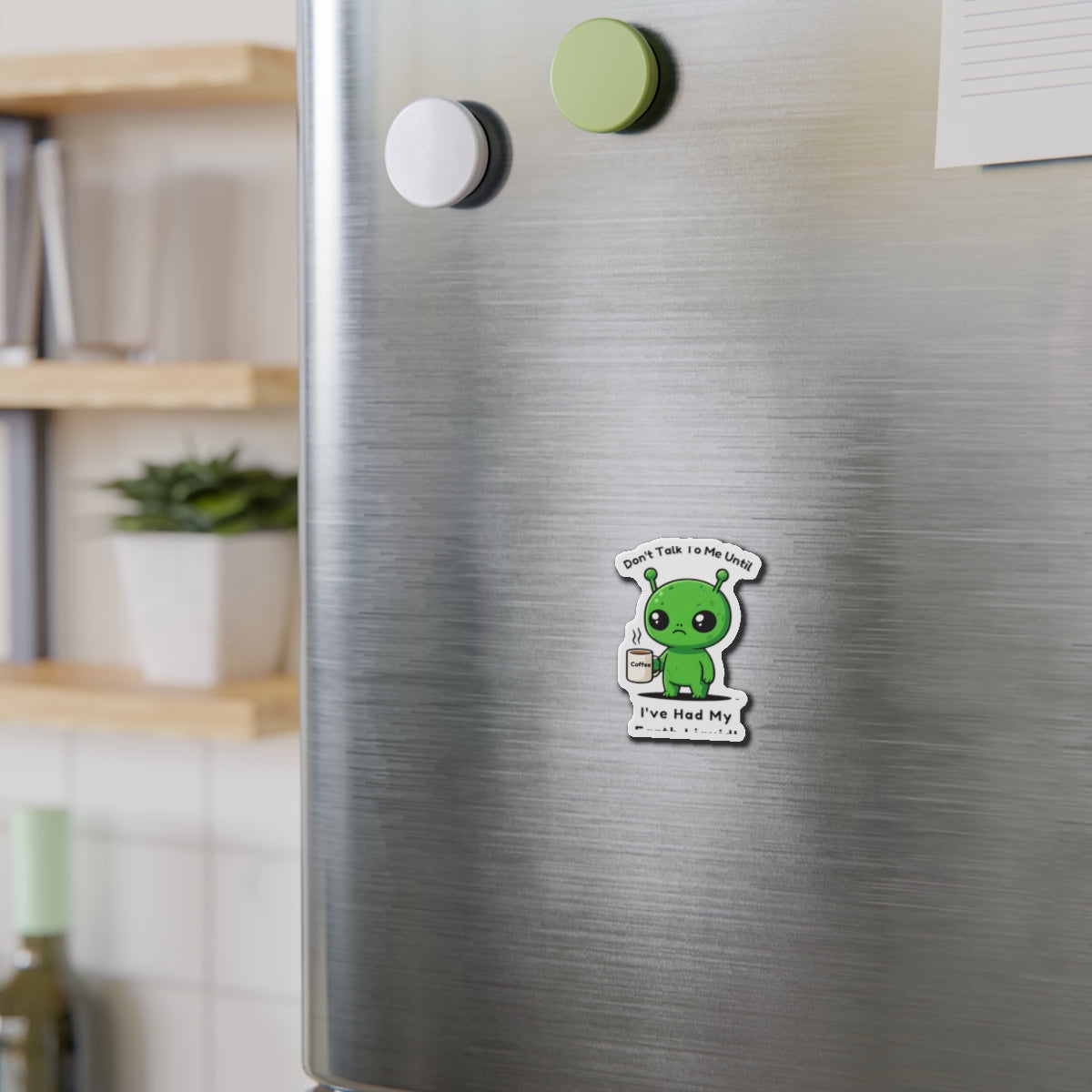 Alien Coffee Magnet – “Don’t Talk to Me Until I’ve Had My Earth Liquid” | Funny Space Gift for Coffee Lovers & Sci-Fi Fans | Cute Home Decor