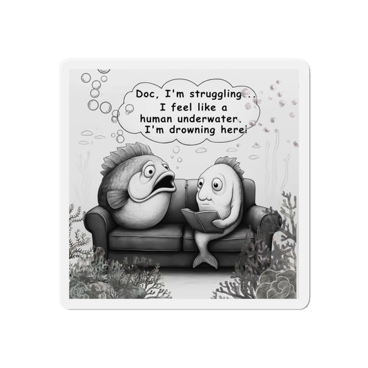 Funny Mental Health Magnet – “I’m Drowning Here” Fish Therapy Comic – Relatable Stress Humor Gift for Office, Fridge, or Therapist Decor