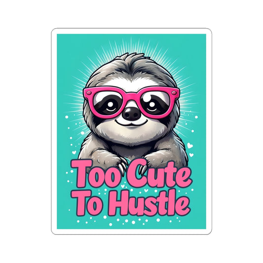 "Too Cute To Hustle" Sloth Kiss-Cut Sticker | Cute Diva Motivational Animal Decal for Kids, Teachers & Homeschool Classrooms | Back-to-School Supplies